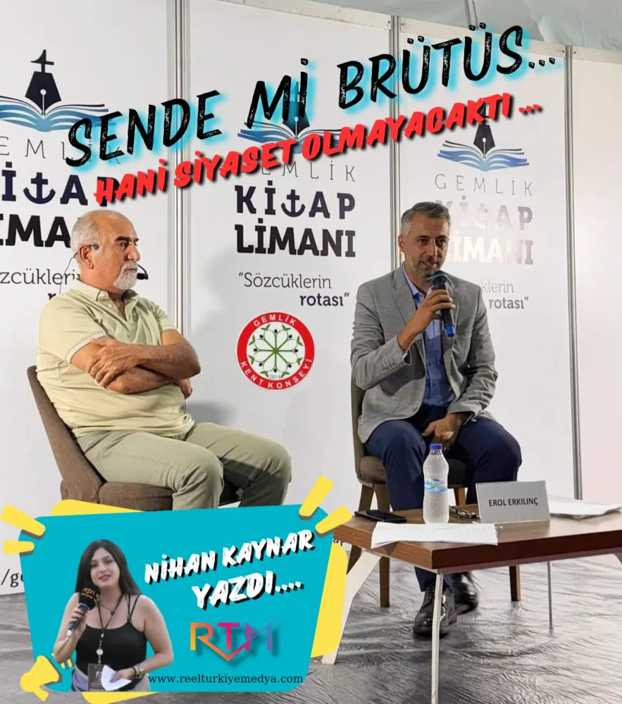 Sende Mi Brütüs!!! Hani Siyset Olmayacaktı...