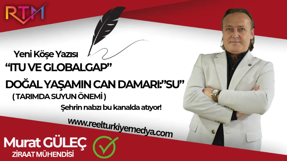 “ITU VE GLOBALGAP”  DOĞAL YAŞAMIN CAN DAMARI:”SU”